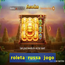 roleta russa jogo como funciona